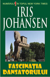 Fascinatia Dansatorului - Iris Johansen (ISBN: 9789737361080)