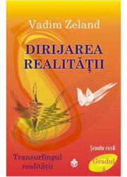 Dirijarea realitatii - Vadim Zeland (ISBN: 9789738975637)