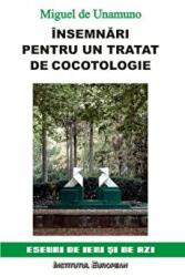 Insemnari pentru un tratat de cocotologie - Miguel de Unamuno (ISBN: 9789736117367)