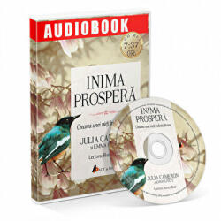 Inima prospera. Crearea unei vieti indestulatoare. Audiobook - Julia Cameron (ISBN: 9786068637860)