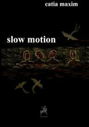 Slow motion - Catia Maxim (ISBN: 9786066643054)