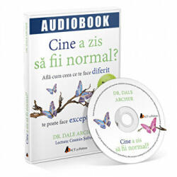 Cine a zis sa fii normal? Afla cum ceea ce te face diferit te poate face exceptional. Audiobook - Dale Archer (ISBN: 9786068739526)