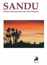 Sandu. Printre alte povestiri - Alex Plescan (ISBN: 9786066646567)
