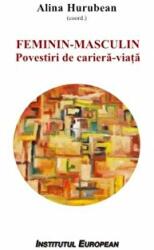 Feminin Masculin. Povestiri de cariera-viata - Alina Hurubean (ISBN: 9786062401511)