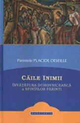 Caile inimii. Invatatura duhovniceasca a Sfintilor Parinti - Placide Deseille (ISBN: 9786066669023)