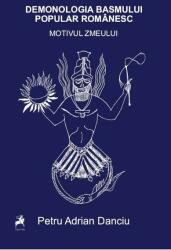 Demonologia basmului popular romanesc. Motivul zmeului - Petru Adrian Danciu (ISBN: 9786060230960)