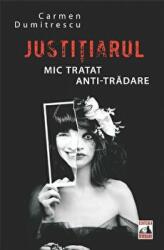 Justitiarul. Mic tratat anti-tradare - Carmen Dumitrescu (ISBN: 9786068390352)