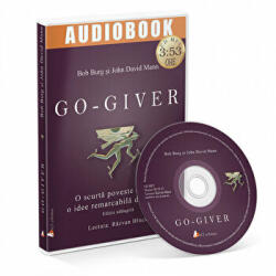 Go-giver. O scurta poveste despre o idee remarcabila de afaceri. Audiobook - John David Mann, Bob Burg (ISBN: 9786069130070)