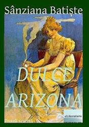 Dulce Arizona - Sanziana Batiste (ISBN: 9786067007664)