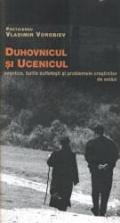 Duhovnicul si ucenicul editia 2 - Vladimir Vorobiev (ISBN: 9789731365619)