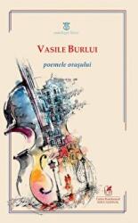Poemele orasului - Vasile Burlui (ISBN: 9786060570448)