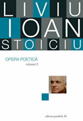 Opera poetica, volumul 2 - Liviu Ioan Stoiciu (ISBN: 9789734724116)