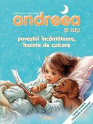 Andreea si Luli - Povestiri incantatoare, inainte de culcare - Marie-Claude Delahaye, Marcel Marlier (ISBN: 9786065082298)