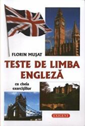 Teste de limba engleza cu cheia exercitiilor - Florin Musat (ISBN: 9789731853277)