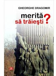 Merita sa traiesti? - Gheorghe Dragomir (ISBN: 9789736454912)