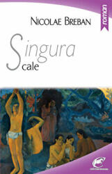 Singura cale - Nicolae Breban (ISBN: 9786068260655)