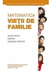 Matematica vietii de familie. Doua viziuni asupra casniciei fericite - Ecaterina Burmistrova, Mihail Burmistrov (ISBN: 9789731367293)