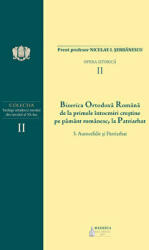 Biserica Ortodoxa Romana de la primele intocmiri crestine pe pamant romanesc, la Patriarhat. Volumul 2. 3. Autocefalie si Patriarhat - Niculae I. Serbanescu (ISBN: 9786062902018)