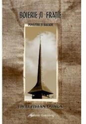 Boierie si fratie. Povestiri si balade - Liviu Stefan Dunca (ISBN: 9789731416397)