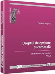 Dreptul de optiune succesorala. Studii teoretice si practice. Volumul I - Daniela Negrila (ISBN: 9786066733625)