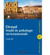 Orasul. Studii de psihologie enviromentala - Corina Ilin (ISBN: 9789736115769)