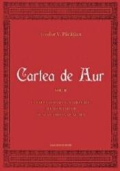 Cartea de Aur sau luptele politice-nationale ale romanilor de sub coroana ungara. Volumul 2 - Teodor V. Pacatian (ISBN: 9786061709472)