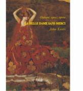 La Belle Dame sans Merci (editie bilingva) - John Keats (ISBN: 9789736114076)