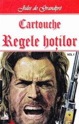Cartouche, regele hotilor volumul 1 - Jules de Grandpre (ISBN: 9789737015525)