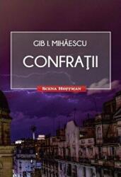 Confratii. Colectia Scena Hoffman - Gib I. Mihaescu (ISBN: 9786064602183)