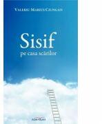 Sisif pe casa scarilor - Valeriu Marius Ciungan (ISBN: 9789738097759)