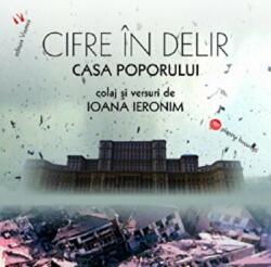 Cifre in delir. Casa Poporului - Ioana Ieronim (ISBN: 9789736458019)