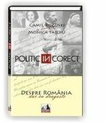Politic (IN)corect - Camil Roguski, Monica Tatoiu (ISBN: 9786069207536)