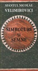 Simboluri si semne - sf. Nicolae Velimirovici (ISBN: 9789731361222)