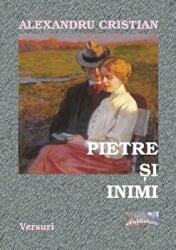 Pietre si inimi - Alexandru Cristian (ISBN: 9786067163995)