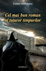 Cel mai bun roman din lume - Daniel Banulescu (ISBN: 9786068782089)