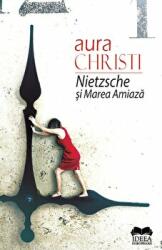 Nietzsche si Marea Amiaza - Aura Christi (ISBN: 9786065948709)