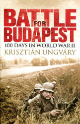 Ungváry Krisztián: Ungváry Krisztián: Battle for Budapest - 100 Days in World War II (ISBN: 9781350141391)