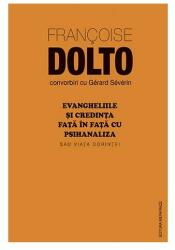 Evangheliile si credinta fata in fata cu psihanaliza sau viata dorintei - Francoise Dolto (ISBN: 9786069387566)