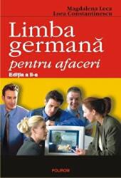 Limba germana pentru afaceri Editia a II-a - Magdalena Leca, Lora Constantinescu (ISBN: 9789734657292)