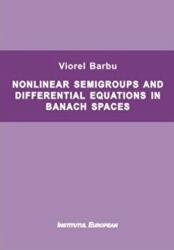 Nonlinear semigroups and differential equations in Banach spaces - Viorel Barbu (ISBN: 9789736117831)