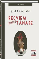 Recviem pentru Tanase - Stefan Mitroi (ISBN: 9786069255209)