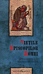 Vietile Episcopilor Romei socotiti sfinti in Biserica Ortodoxa - Aurel Lupu (ISBN: 9789731111209)