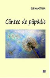Cantec de papadie - Elena Otilia (ISBN: 9789736456893)