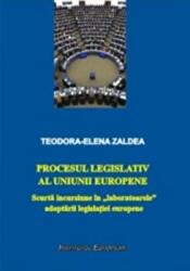 Procesul legislativ al Uniunii Europene Scurta incursiune in `laboratoarele` adoptarii legislatiei europene (ISBN: 9786062402105)