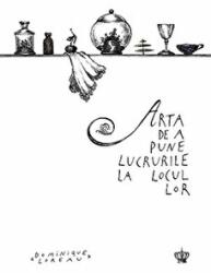 Arta de a pune lucrurile la locul lor. Colectia savoir-vivre - Dominique Loreau (ISBN: 9786068564364)