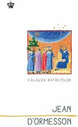 Calauza ratacitilor. Colectia savoir-vivre - Jean D'Ormesson (ISBN: 9786068564746)