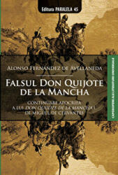 Falsul Don Quijote de la Mancha - Alonso Fernandez de Avellaneda (ISBN: 9789734711833)