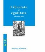 Libertate si egalitate - Raymond Aron (ISBN: 9786062401566)