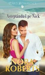 Asteptandu-l pe Nick - Nora Roberts (ISBN: 9786063322488)
