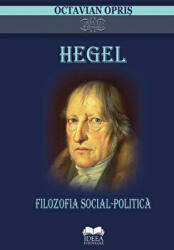 Hegel. Filozofia social-politica - Octavian Opris (ISBN: 9786065944879)